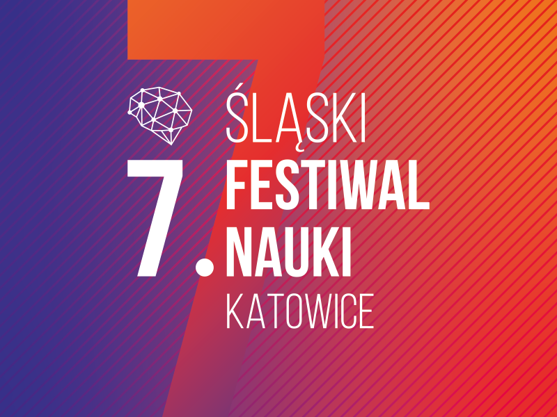 Grafika z tekstem 7. Śląski Festiwal Nauki KATOWICE