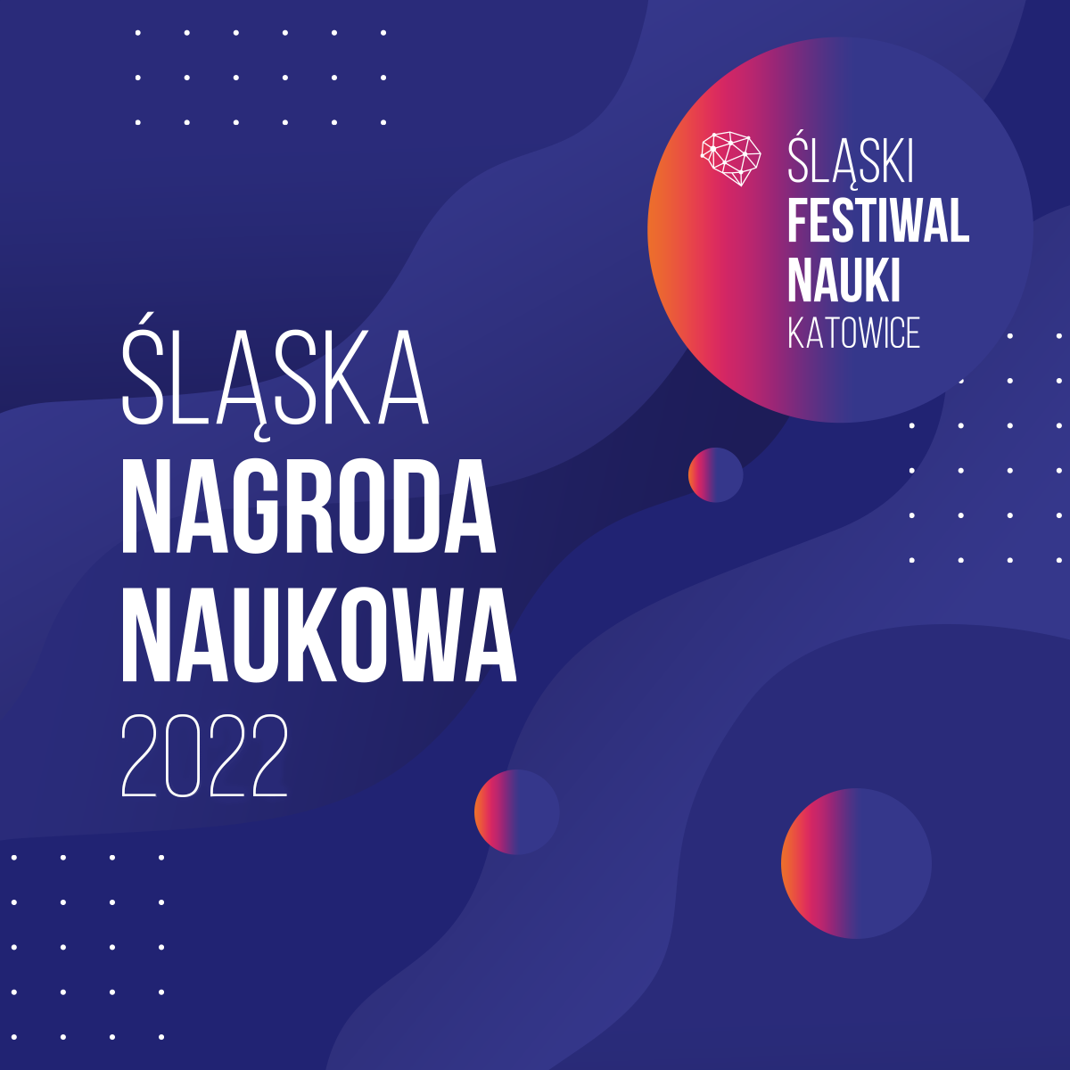 Grafika z napisem Śląska Nagroda Naukowa 2022. W górnym prawym roku logotyp Śląskiego Festiwalu Nauki KATOWICE.